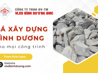 VLXD Bình Dương BMC: Cung cấp đa dạng nhu cầu đá xây dựng Bình Dương