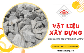 Mua vật liệu xây dựng Bình Dương - Đâu là địa chỉ uy tín nhất?